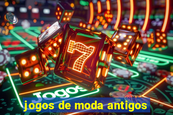 jogos de moda antigos